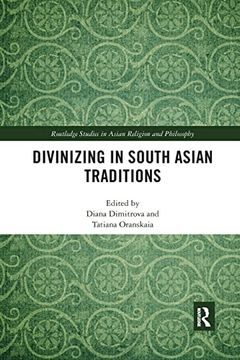 portada Divinizing in South Asian Traditions (Routledge Studies in Asian Religion and Philosophy) (in English)