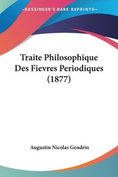 portada Traite Philosophique Des Fievres Periodiques (1877) (en Francés)