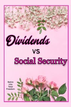 portada Dividends vs. Social Security: Retire into Total Freedom (en Inglés)