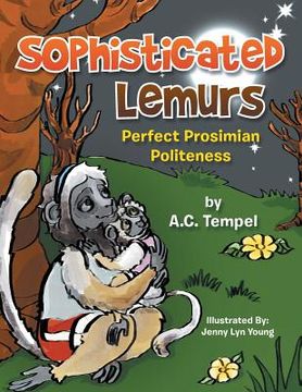 portada Sophisticated Lemurs: Perfect Prosimian Politeness (en Inglés)