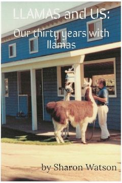 portada LLAMAS and US: Our thirty years with llamas (en Inglés)