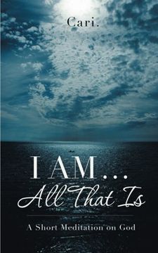 portada I AM ... All That Is: A Short Meditation on God (en Inglés)