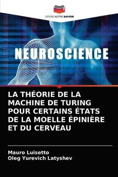 portada La Théorie de la Machine de Turing Pour Certains États de la Moelle Épinière Et Du Cerveau (in French)