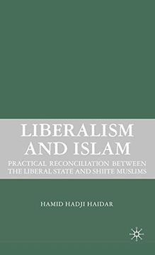 portada Liberalism and Islam: Practical Reconciliation Between the Liberal State and Shiite Muslims: 0 (in English)
