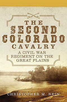 portada The Second Colorado Cavalry: A Civil war Regiment on the Great Plains (Campaigns and Commanders) (en Inglés)