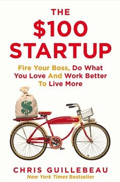 portada The $100 Startup: Fire Your Boss, do What you Love and Work Better to Live More (in English)