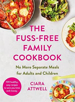 portada The Fuss-Free Family Cookbook: No More Separate Meals for Adults and Children! (in English)