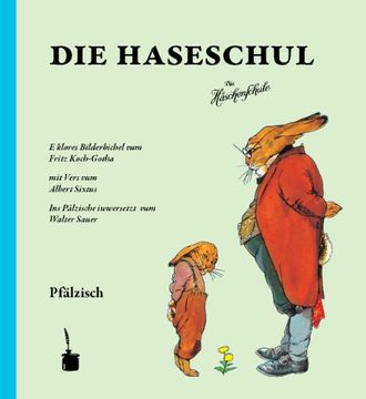 portada Die Haseschul (Die Häschenschule -- pfälzisch): E klores Bilderbichel ... Ins Pälzische iwwersetzt vum Walter Sauer (en Alemán)