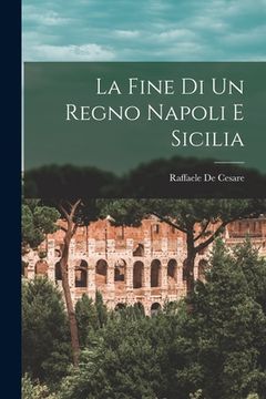 portada La Fine di un Regno Napoli e Sicilia (en Italiano)