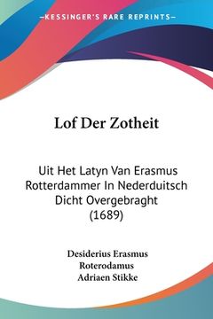 portada Lof Der Zotheit: Uit Het Latyn Van Erasmus Rotterdammer In Nederduitsch Dicht Overgebraght (1689)