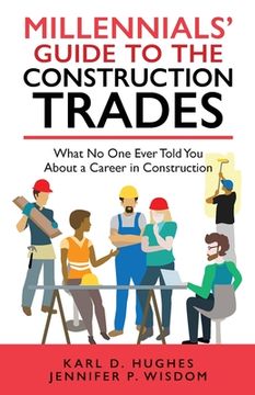 portada Millennials' Guide to the Construction Trades: What No One Ever Told You about a Career in Construction (en Inglés)