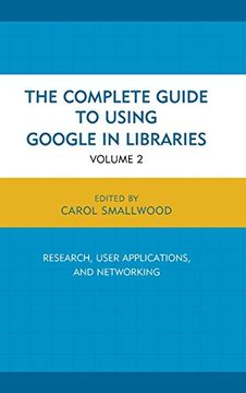 portada 2: Complete Guide to Using Google in Libraries: Research, User Applications, and Networking