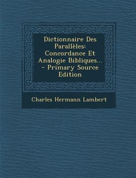 portada Dictionnaire Des Parallèles: Concordance Et Analogie Bibliques... (in French)