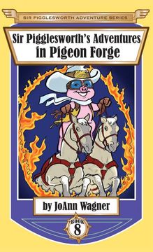 portada Sir Pigglesworth's Adventures in Pigeon Forge (8) (Sir Pigglesworth Adventure) 