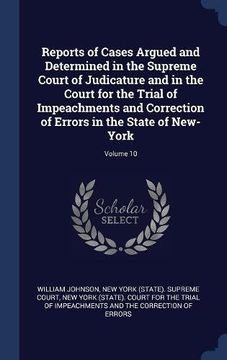 portada Reports of Cases Argued and Determined in the Supreme Court of Judicature and in the Court for the Trial of Impeachments and Correction of Errors in the State of New-York; Volume 10