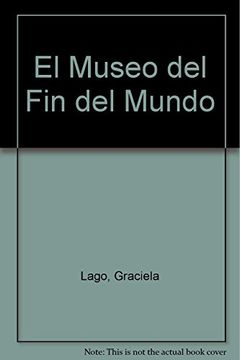 portada El Museo del fin del Mundo (in Spanish)