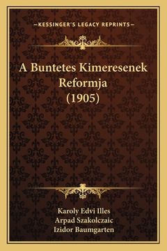 portada A Buntetes Kimeresenek Reformja (1905) (en Húngaro)