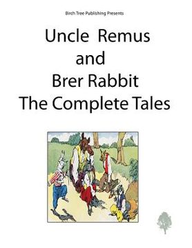 portada Uncle Remus and Brer Rabbit the Complete Tales (in English)