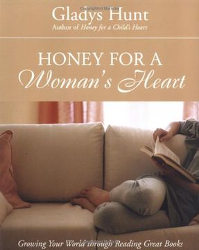 portada Honey for a Woman's Heart: Growing Your World Through Reading Great Books (en Inglés)