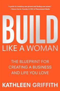 portada Build Like a Woman: The Blueprint for Creating a Business and Life You Love (en Inglés)