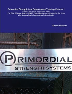 portada Primordial Strength Law Enforcement Training Volume 1 (en Inglés)