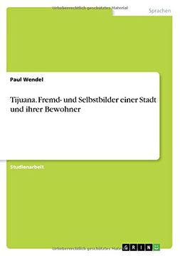 portada Tijuana. Fremd- Und Selbstbilder Einer Stadt Und Ihrer Bewohner (German Edition)