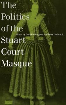 portada The Politics of the Stuart Court Masque (en Inglés)