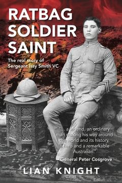 portada Ratbag, Soldier, Saint: The Real Story of Sergeant Issy Smith VC (en Inglés)