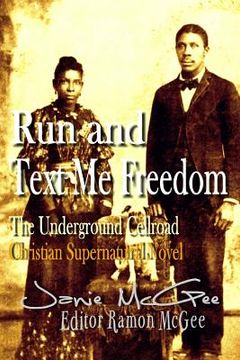 portada Run and Text Me Freedom: Underground Cellroad (en Inglés)