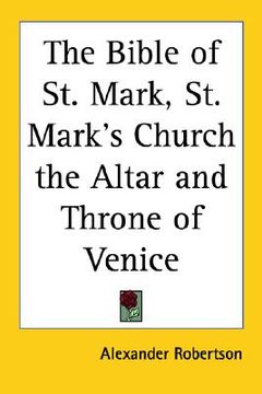 portada the bible of st. mark, st. mark's church the altar and throne of venice (en Inglés)