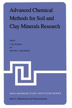 portada Advanced Chemical Methods for Soil and Clay Minerals Research: Proceedings of the NATO Advanced Study Institute Held at the University of Illinois, Ju (en Inglés)