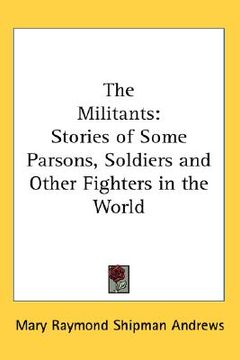 portada the militants: stories of some parsons, soldiers and other fighters in the world (en Inglés)