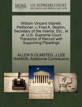 portada william vincent vitarelli, petitioner, v. fred a. seaton, secretary of the interior, etc., et al. u.s. supreme court transcript of record with support (in English)