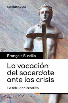 portada La Vocacion del Sacerdote Ante las Crisis: La Fidelidad Creativa