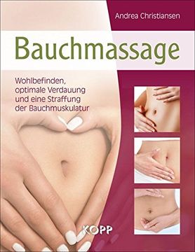 portada Bauchmassage: Wohlbefinden, Optimale Verdauung und Eine Straffung der Bauchmuskulatur.