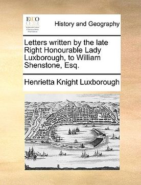 portada letters written by the late right honourable lady luxborough, to william shenstone, esq. (en Inglés)