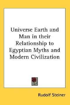portada universe earth and man in their relationship to egyptian myths and modern civilization (in English)