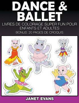 portada Dance & Ballet: Livres De Coloriage Super Fun Pour Enfants Et Adultes (Bonus: 20 Pages de Croquis)