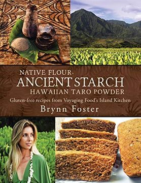 portada Native Flour Ancient Starch: Gluten-Free Recipes From Voyaging Food'S Island Kitchen (in English)