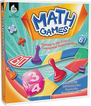portada Math Games: Getting to the Core of Conceptual Understanding: Getting to the Core of Conceptual Understanding