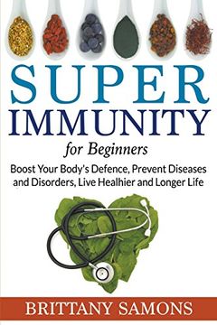 portada Super Immunity for Beginners: Boost Your Body's Defence, Prevent Diseases and Disorders, Live Healhier and Longer Life (in English)