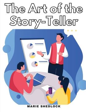 portada The Art of the Story-Teller: Everything you Need to Know to Tell Stories Successfully (in English)