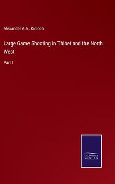 portada Large Game Shooting in Thibet and the North West: Part I