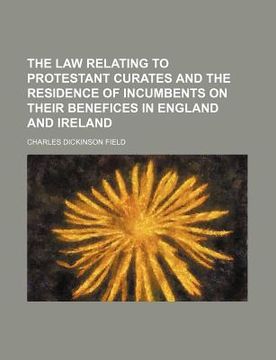 portada the law relating to protestant curates and the residence of incumbents on their benefices in england and ireland