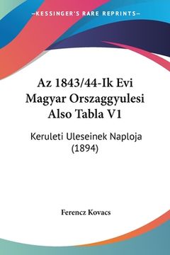 portada Az 1843/44-Ik Evi Magyar Orszaggyulesi Also Tabla V1: Keruleti Uleseinek Naploja (1894) (in Hebreo)