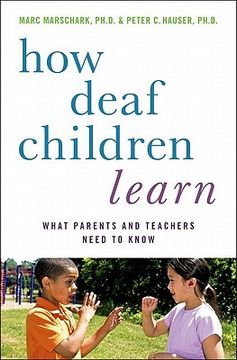 portada how deaf children learn: what parents and teachers need to know