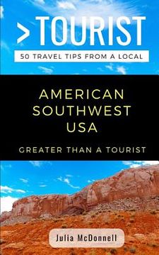 portada Greater Than a Tourist- American Southwest USA: 50 Travel Tips from a Local (en Inglés)