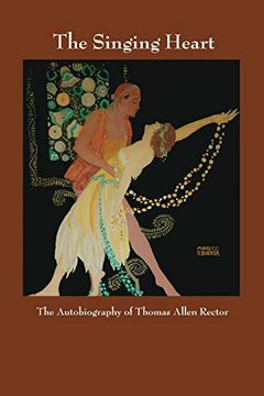 portada The Singing Heart: The Autobiography of Thomas Allen Rector (en Inglés)