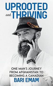 portada Uprooted and Thriving: One Man'S Journey From Afghanistan to Becoming a Canadian (in English)