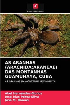 portada As Aranhas (Aracnida: Araneae) das Montanhas Guamuhaya, Cuba: As Aranhas da Montanha Guamuhaya. (in Portuguese)